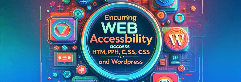 Ensuring Web Accessibility Across Different Platforms: HTML, PHP, CSS, JS, and WordPress image