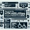 How to Use HTML Attributes to Improve Your Website’s Accessibility image