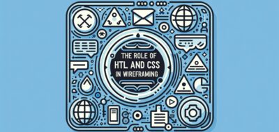 The Role of HTML and CSS in Wireframing image