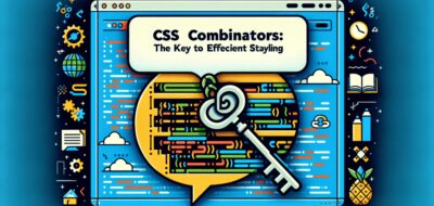 CSS Combinators: The Key to Efficient Styling image