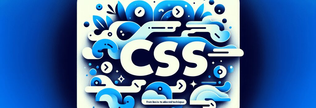 Mastering CSS: From Basics to Advanced Techniques image