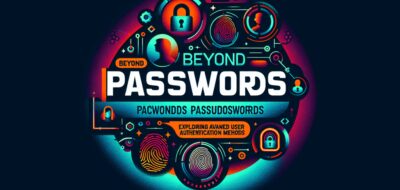 Beyond Passwords: Exploring Advanced User Authentication Methods image