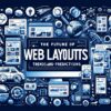 The Future of Web Layouts: Trends and Predictions image