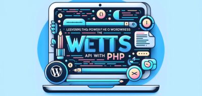 Leveraging the Power of the WordPress REST API with PHP image