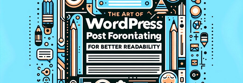 Мистецтво форматування постів у WordPress для кращої читабельності image