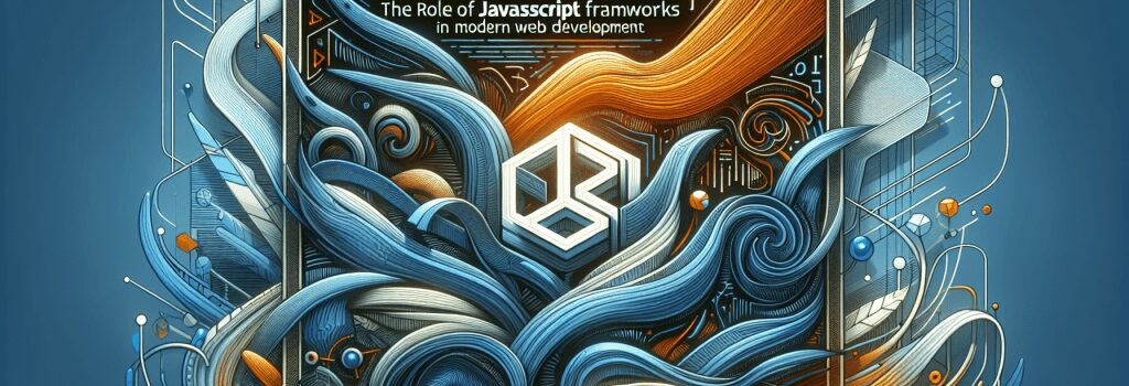 The Role of JavaScript Frameworks in Modern Web Development image