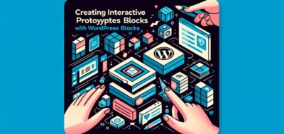 Creating Interactive Prototypes with WordPress Blocks image