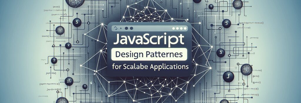 JavaScript Design Patterns for Scalable Applications image