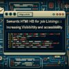 Semantic HTML for Job Listings: Increasing Visibility and Accessibility image