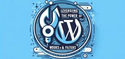 Leveraging the Power of WordPress Hooks and Filters image