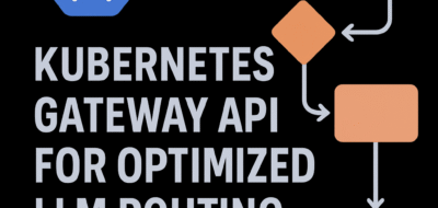 Kubernetes Gateway API for Optimized LLM Routing image
