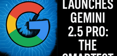 Google Launches Gemini 2.5 Pro: The Smartest Model Yet image