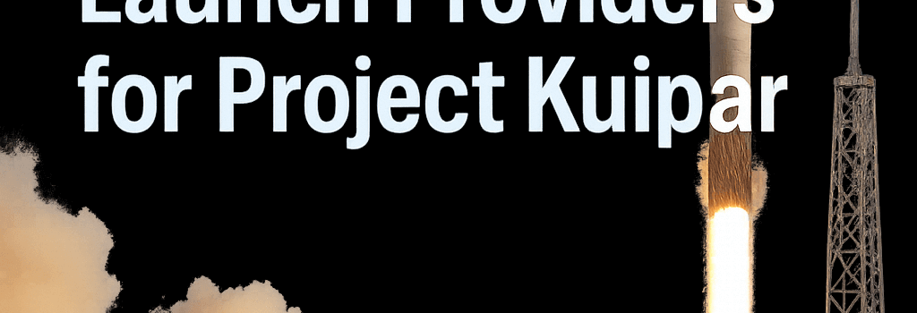 Evaluating Amazon’s Launch Providers for Project Kuiper image