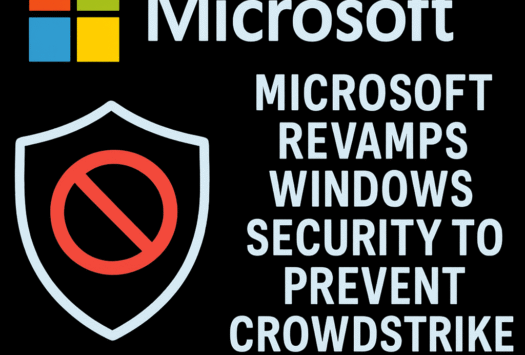 Microsoft Revamps Windows Security to Prevent CrowdStrike-Style Outages image