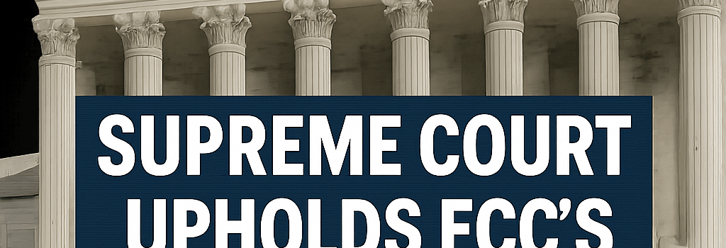 Supreme Court Upholds FCC’s $8B Universal Service Fund image