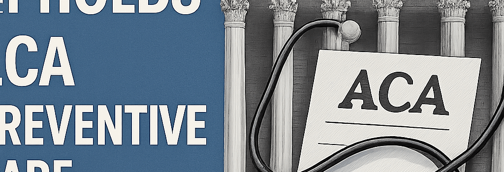 SCOTUS Upholds ACA Preventive Care Mandate image