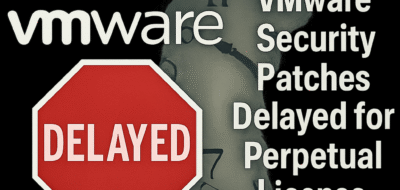 VMware Security Patches Delayed for Perpetual License Holders image