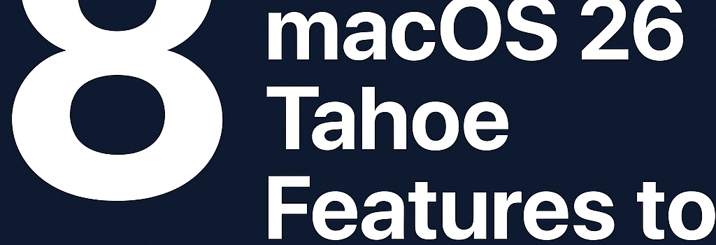 8 Hidden macOS 26 Tahoe Features to Explore in Beta image