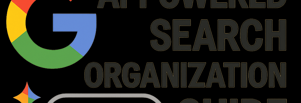 Google’s AI-Powered Search Organization Guide image