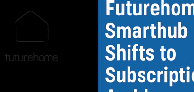 Futurehome Smarthub II Shifts to Subscription Amid Bankruptcy image