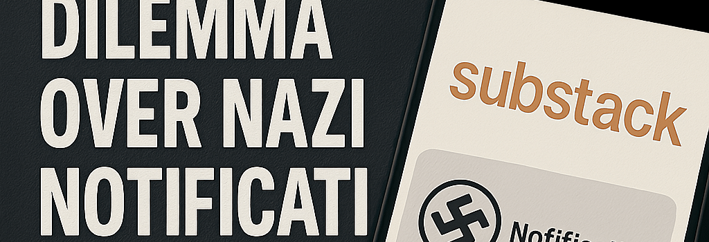 Substack Faces Extremism Dilemma Over Nazi Notification Error image